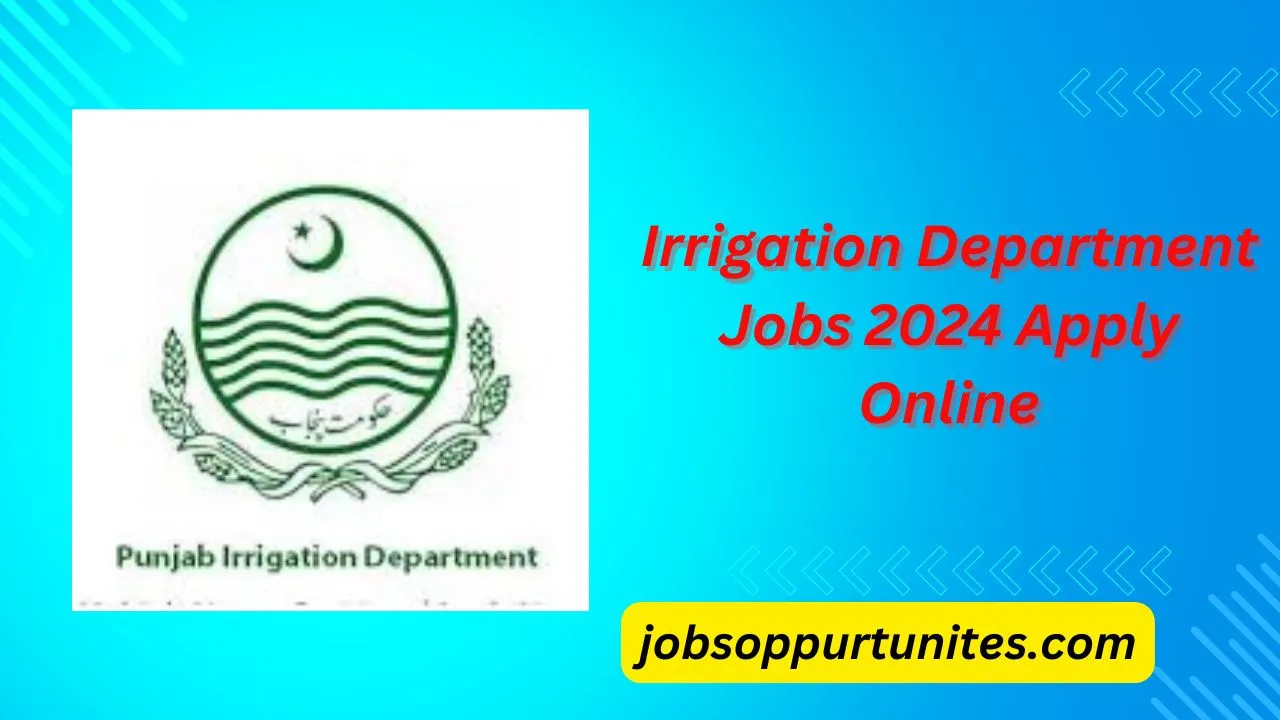 Irrigation Department Jobs 2024 Apply Online