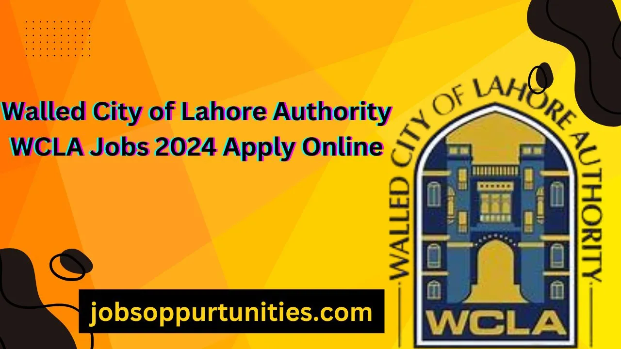 Walled City of Lahore Authority WCLA Jobs 2024 Apply Online