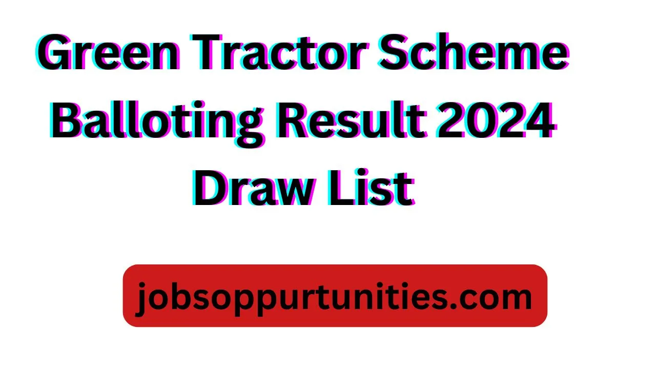 Green Tractor Scheme Balloting Result 2024 Draw List